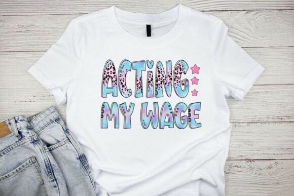 Acting My Wage Funny Office Sarcasm PNG for Crafts and Graphics