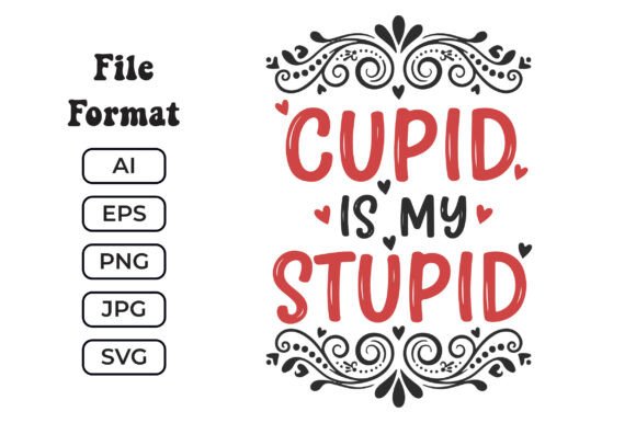 Cupid is My Stupid SVG Anti-Valentine Graphics for Crafts