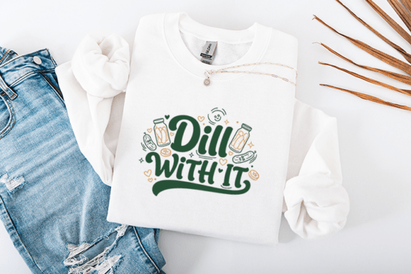 Dill with It Funny Pickle Typography for Crafts and Graphics