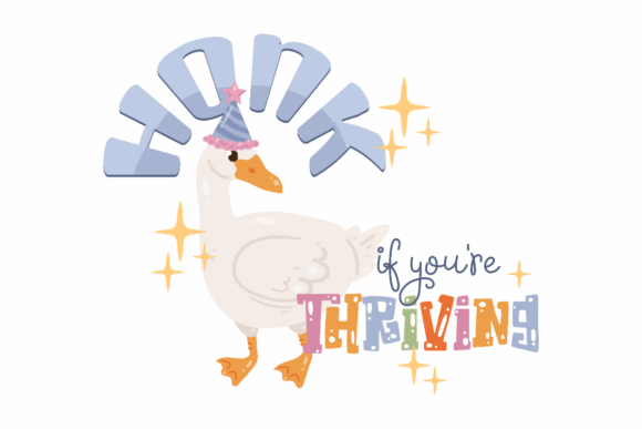Funny Goose Honk If You’re Thriving Graphics for Crafts