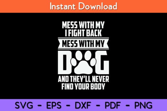 Funny Mess with My Dog They ll Never Graphics for Crafts
