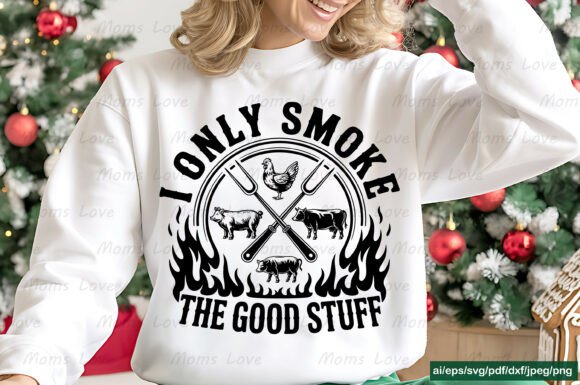 I Only Smoke the Good Stuff SVG PNG T for Crafts and Graphics