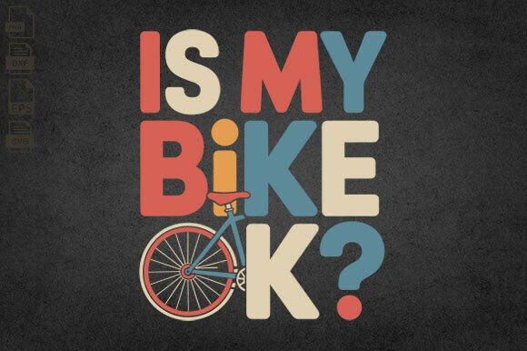 Is My Bike OK Funny Bike Rider Graphics for Crafts