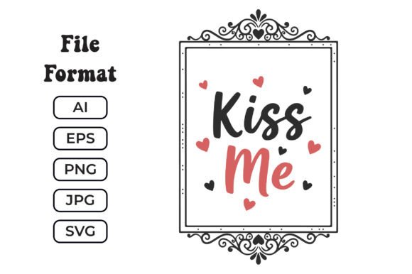 Kiss Me SVG – A Playful Graphic Design Asset for Crafts and More