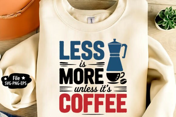 Less is More Coffee SVG for Crafts and Graphics