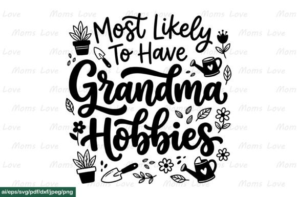 Most Likely Grandma Hobbies Garden Svg for Crafts and Graphics