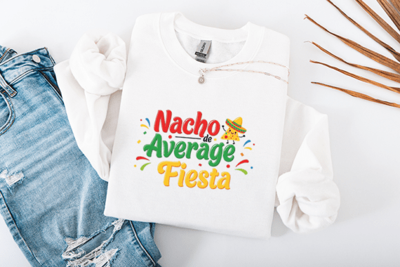 Nacho De Average Funny Fiesta Party Graphics for Crafts