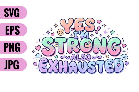 Yes I’m Strong Also Exhausted SVG for Crafts and Graphics